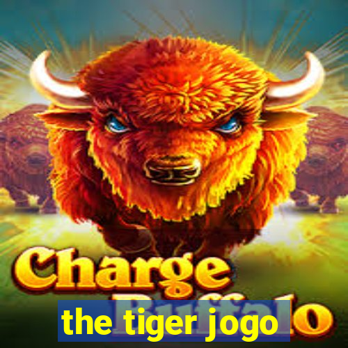 the tiger jogo