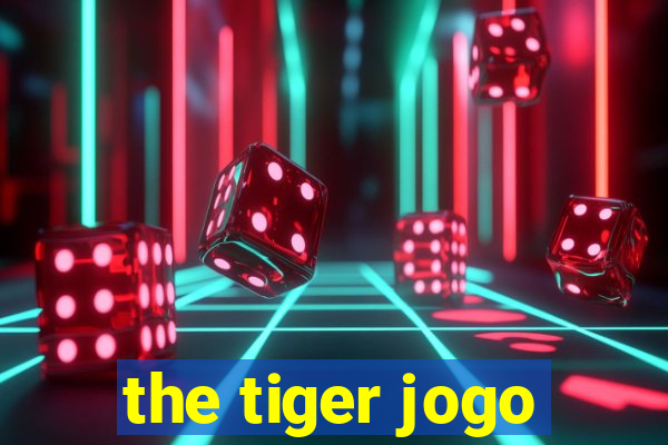 the tiger jogo