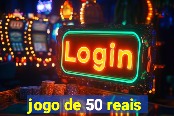 jogo de 50 reais