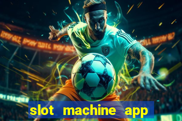 slot machine app for real money