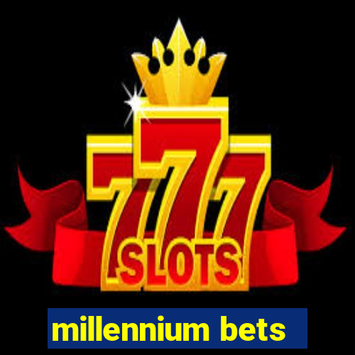 millennium bets