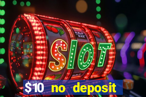 $10 no deposit mobile casino 2022