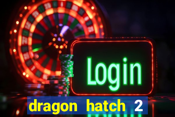 dragon hatch 2 slot demo