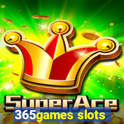 365games slots