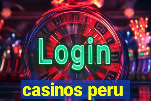 casinos peru