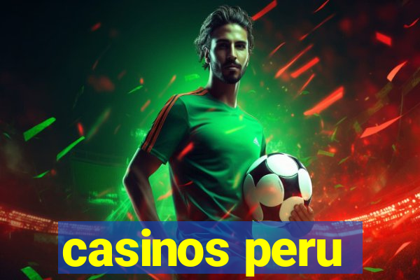 casinos peru