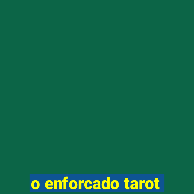 o enforcado tarot