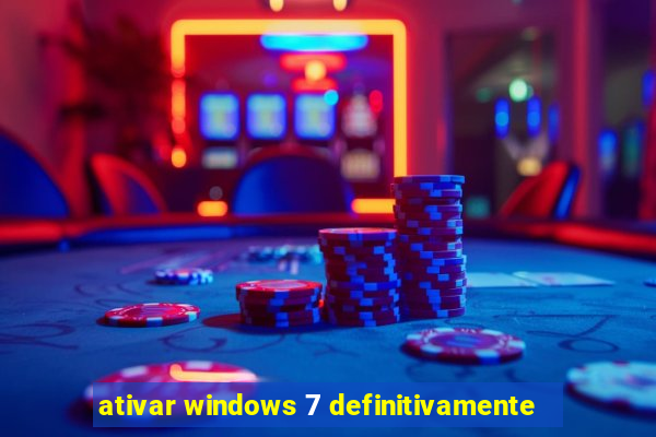 ativar windows 7 definitivamente