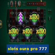 slots ouro pro 777