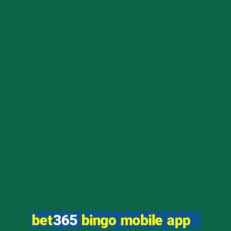 bet365 bingo mobile app