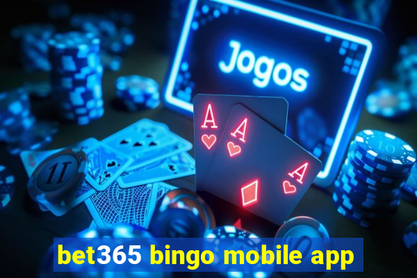 bet365 bingo mobile app