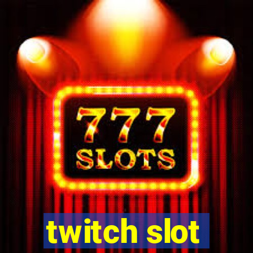 twitch slot