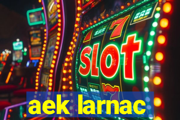 aek larnac