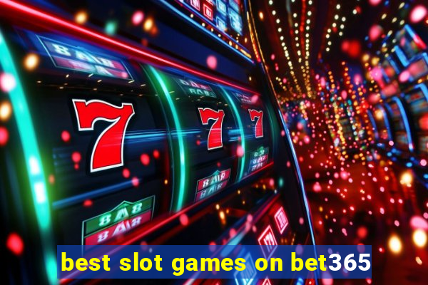 best slot games on bet365