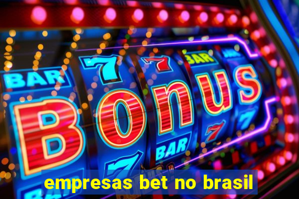 empresas bet no brasil