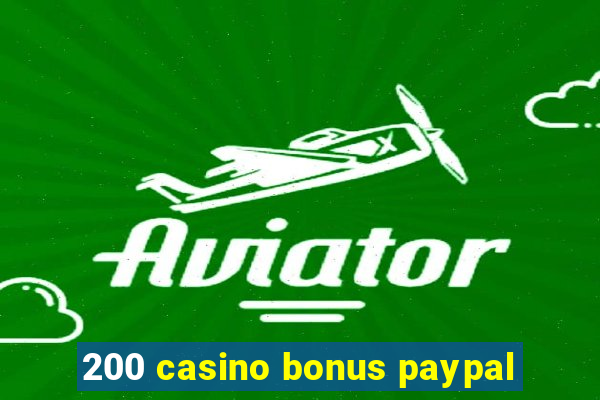 200 casino bonus paypal