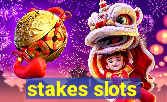 stakes slots