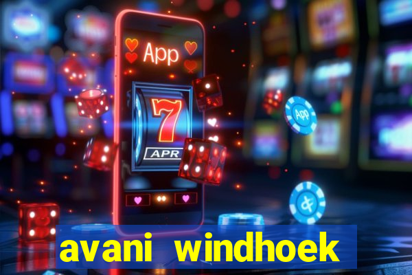 avani windhoek hotel & casino windhoek namibia