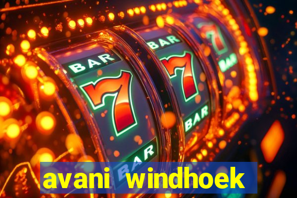 avani windhoek hotel & casino windhoek namibia