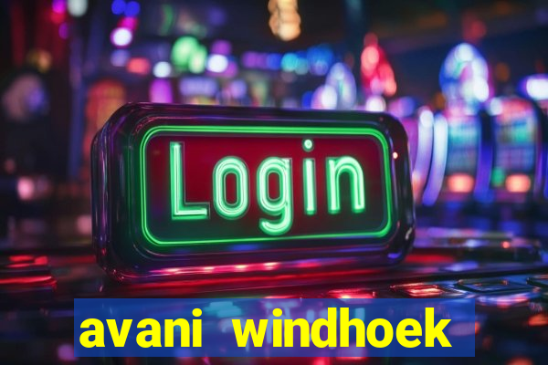 avani windhoek hotel & casino windhoek namibia