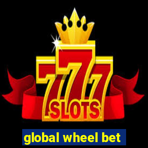 global wheel bet