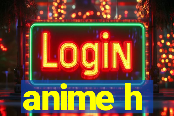 anime h