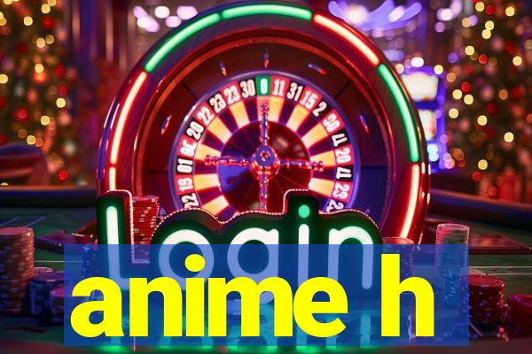 anime h