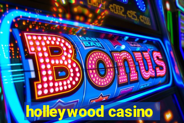 holleywood casino