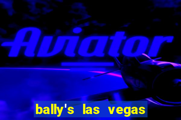 bally's las vegas hotel & casino las vegas