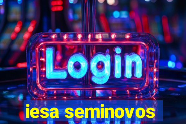 iesa seminovos