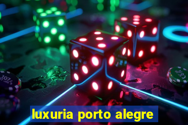 luxuria porto alegre