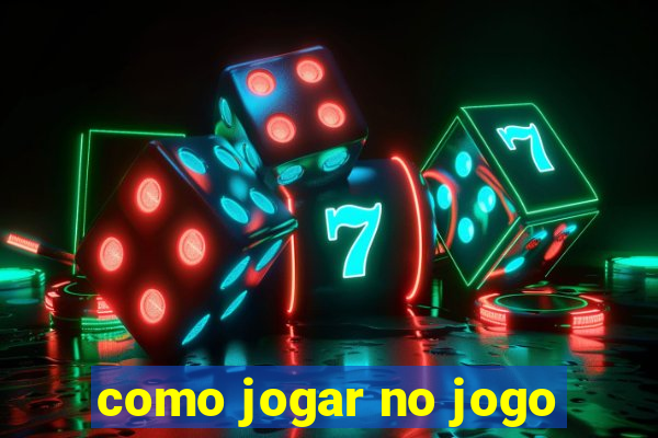 como jogar no jogo