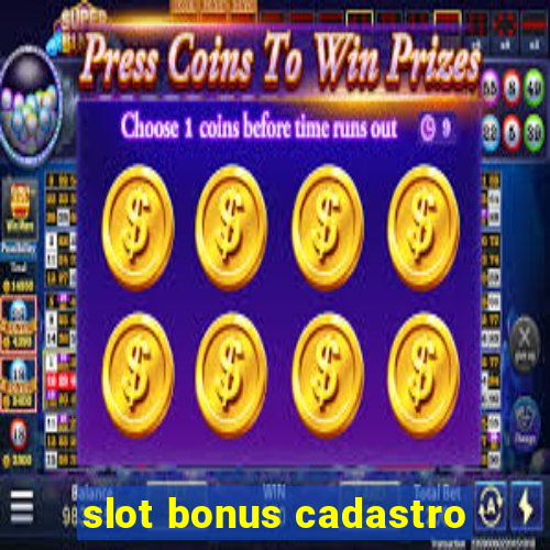 slot bonus cadastro