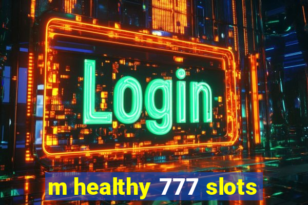 m healthy 777 slots