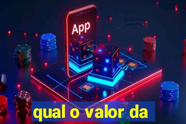 qual o valor da