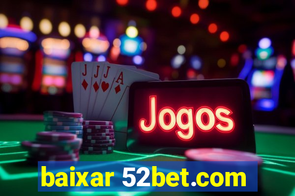 baixar 52bet.com