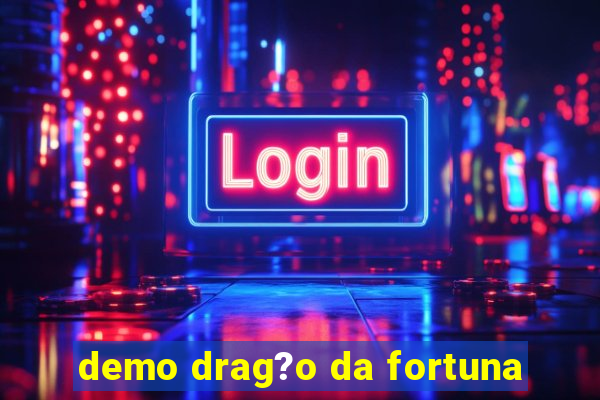 demo drag?o da fortuna