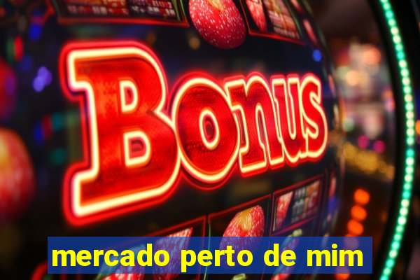 mercado perto de mim