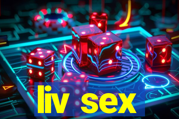 liv sex