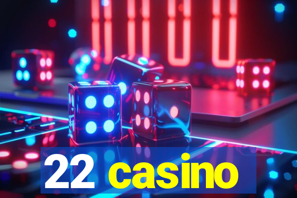 22 casino