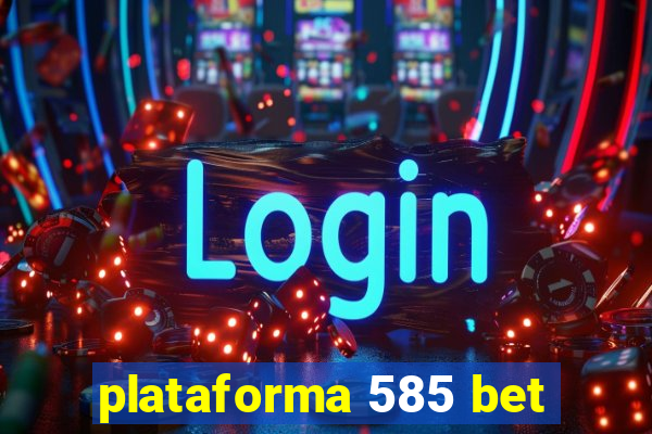 plataforma 585 bet