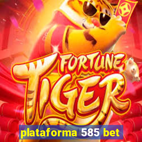 plataforma 585 bet