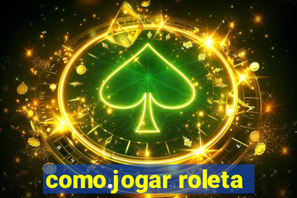 como.jogar roleta