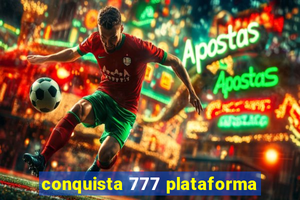 conquista 777 plataforma