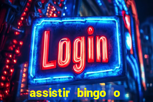 assistir bingo o rei das manhas filme completo dublado