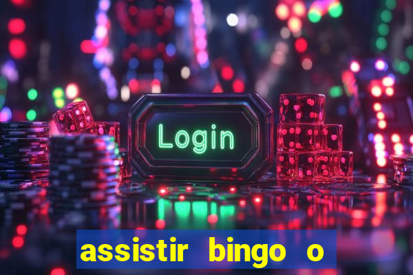 assistir bingo o rei das manhas filme completo dublado