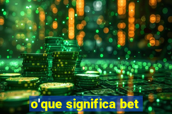 o'que significa bet