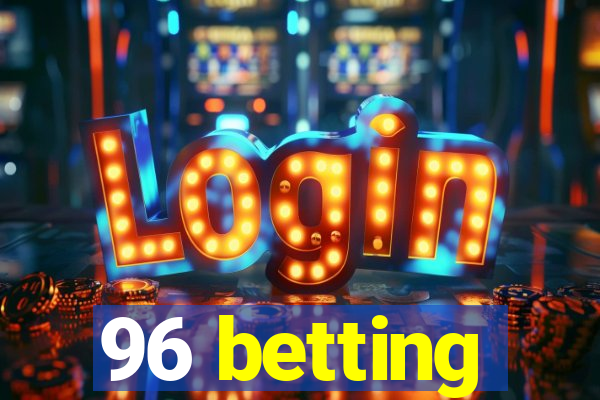 96 betting