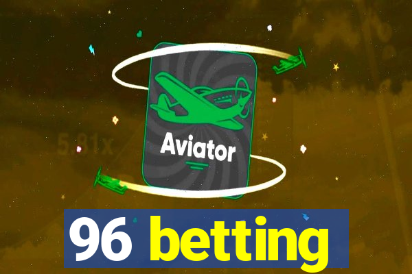 96 betting