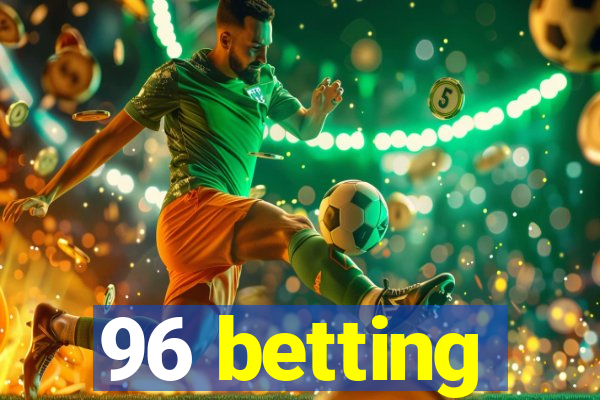 96 betting